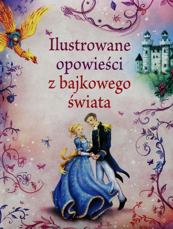 Ilustrowane opowieści z bajkowego świata Anna Milbourne, Rosie Dickins,
