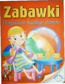 Zabawki Przyjaciele każdego dziecka Górski Andrzej