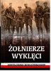 Żołnierze wyklęci Joanna Wieliczka-Szarkowa
