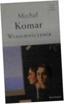 Wtajemniczenia Michał Komar