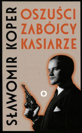KSIĄŻKA OSZUŚCI ZABÓJCY KASIARZE SŁAWOMIR KOPER