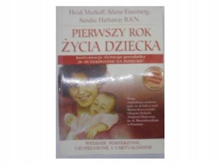 Pierwszy rok życia dziecka Heidi Murkoff Arlene Eisenberg Sandee Hathaway