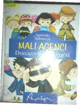 Mali agenci. Dziecięcy świat przygód Agnieszka Stelmaszyk