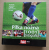 Piłka nożna. 1001 fotografii Francoide Huart, Roy Segolene
