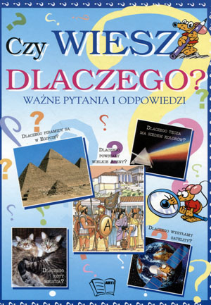 Czy wiesz dlaczego? Ważne pytania i odpowiedzi
