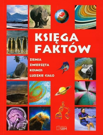 Księga faktów: Ziemia zwierzęta kosmos ludzkie ciało John Farndon