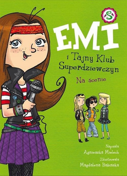 Emi i Tajny Klub Superdziewczyn. Na scenie Agnieszka Mielech