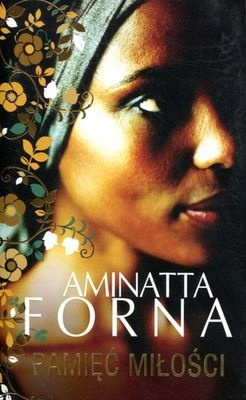 Pamięć miłości Aminatta Forna