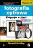 Fotografia cyfrowa. Edycja zdjęć Scott Kelby