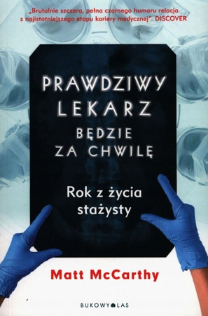 Prawdziwy lekarz będzie za chwilę. Rok z życia stażysty Matt McCarthy