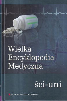 WIELKA ENCYKLOPEDIA MEDYCZNA TOM 21 ŚCI-UNI Praca zbiorowa