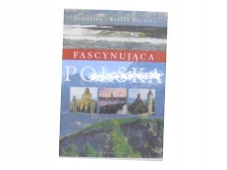 Fascynująca Polska A. i W.Bilińscy