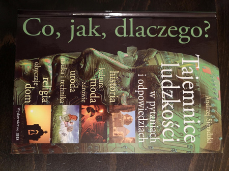 Co jak dlaczego? Tajemnice ludzkości w pytaniach i odpowiedziach Andrzej