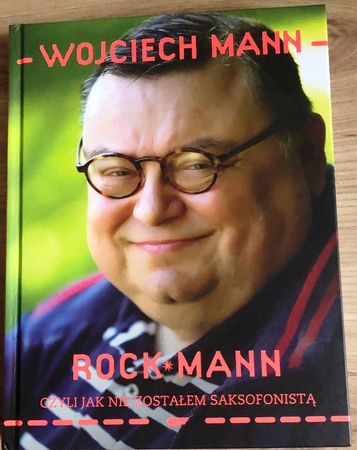 RockMann Czyli jak nie zostałem saksofonistą Wojciech Mann