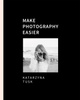 Make photography easier Katarzyna Tusk