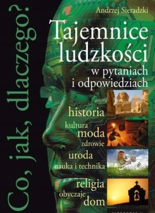 Co jak dlaczego? Tajemnice ludzkości w pytaniach i odpowiedziach Andrzej