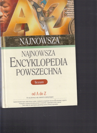 Najnowsza Encyklopedia Powszechna Od A Do Z. Liceum Praca zbiorowa
