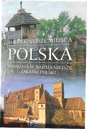 Polska. Najpiękniejsze miejsca Zofia Siewak-Sojka