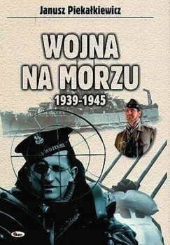 Wojna na morzu 1939 - 1945 Janusz Piekałkiewicz