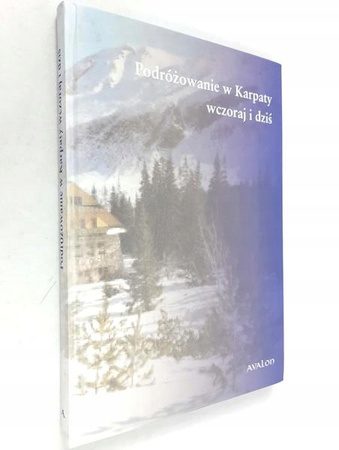 Podróżowanie w Karpaty wczoraj i dziś Praca zbiorowa