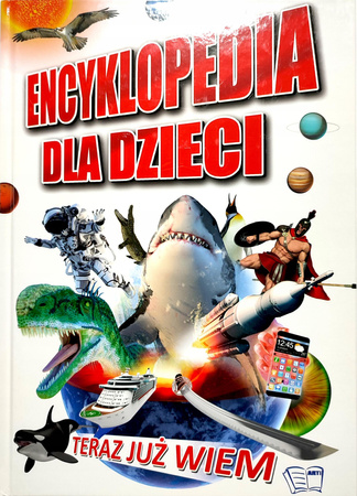 Encyklopedia dla dzieci Teraz już wiem Praca zbiorowa