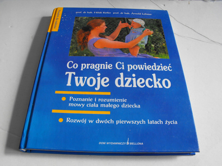 Co pragnie ci powiedzieć Twoje dziecko Heidi Keller, Arnold Lohaus