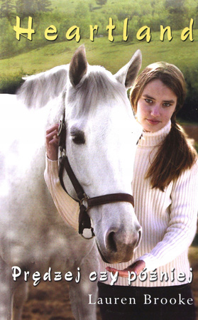 Heartland. Tom 12. Prędzej czy później Lauren Brooke