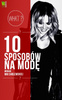 10 sposobów na modę według Mai Sablewskiej Maja Sablewska
