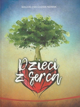 Dzieci z serca Magdalena Guziak-Nowak