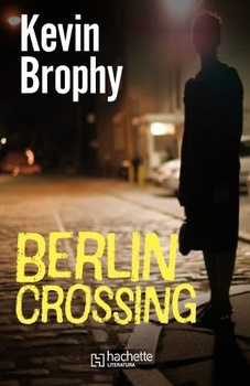 Berlin Crossing Kevin Brophy