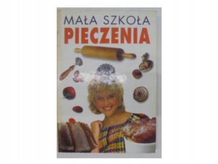 Mała szkoła pieczenia Praca zbiorowa