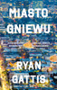 Miasto gniewu Ryan Gattis
