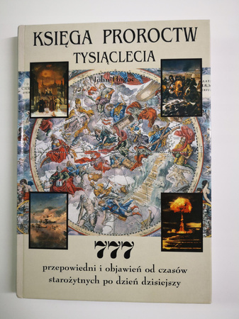 Księga proroctw tysiąclecia: 777 przepowiedni i objawień od czasów