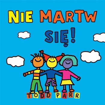 Nie martw się! Todd Parr