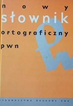Nowy słownik ortograficzny PWN z zasadami pisowni i interpunkcji Praca