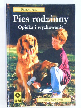 Pies rodzinny. Opieka i wychowanie Brian McGoven