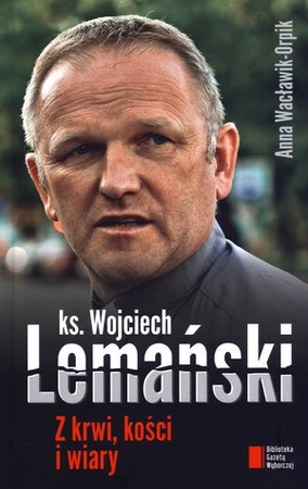KSIĄŻKA Z KRWI,KOŚĆI I WIARY ANNA WACŁAWIK-ORPIK