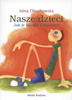 Nasze dzieci. Jak je kochać i rozumieć