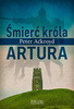 KSIĄŻKA ŚMIERĆ KRÓLA ARTURA PETER ACKROYD