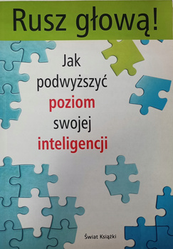 Rusz głową. Jak podwyższyć poziom swojej inteligencji Praca zbiorowa