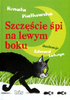 Szczęście śpi na lewym boku Renata Piątkowska