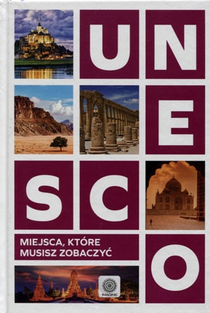 UNESCO. Miejsca które musisz zobaczyć