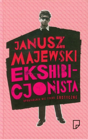 Ekshibicjonista Opowiadania nie tylko erotyczn Janusz Majewski