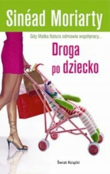 KSIĄŻKA DROGA PO DZIECKO SINEAD MORIARTY