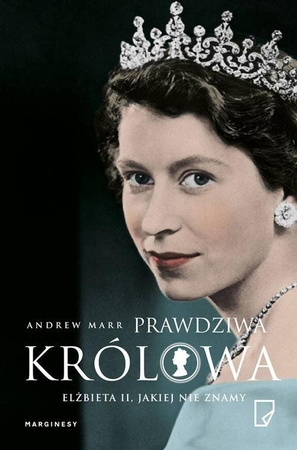 Prawdziwa Królowa. Elżbieta II, jakiej nie znamy