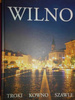 Wilno, Troki, Kowno, Szawle Aneta. Polakiewicz