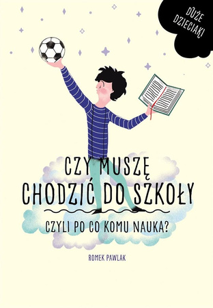 Czy Muszę Chodzić Do Szkoły Czyli Po Co Komu Nauka? Romek Pawlak