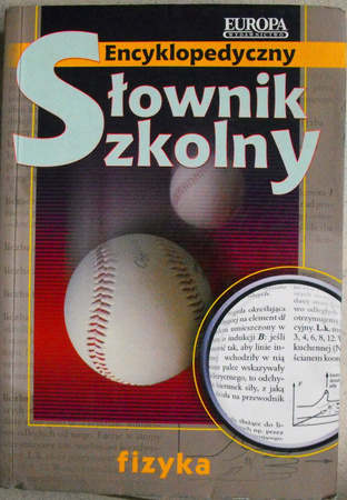 Encyklopedyczny słownik szkolny FIZYKA Cach