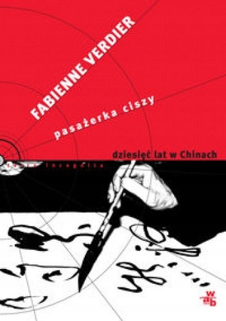 Pasażerka ciszy dziesięć lat w chinach - fabienne verdier Praca zbiorowa
