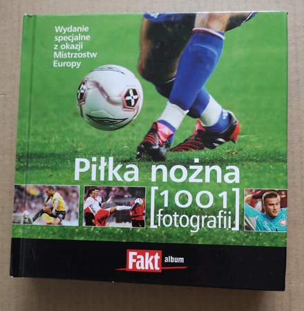 Piłka nożna. 1001 fotografii Francoide Huart, Roy Segolene